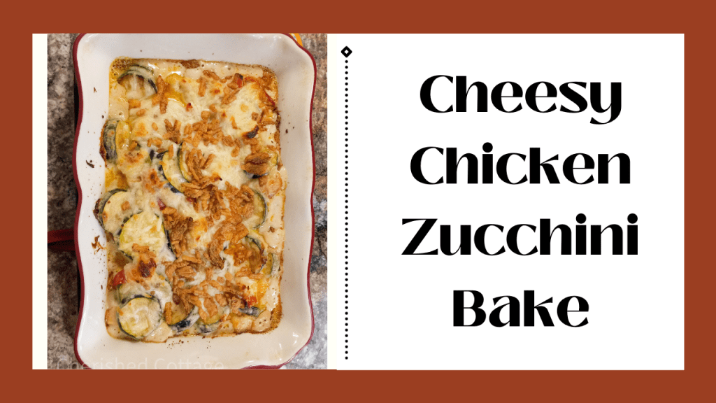 Chicken & Zucchini&nbsp;Bake